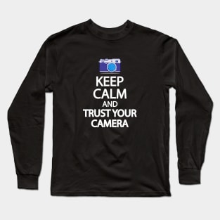 Keep Calm And Trust your camera Long Sleeve T-Shirt